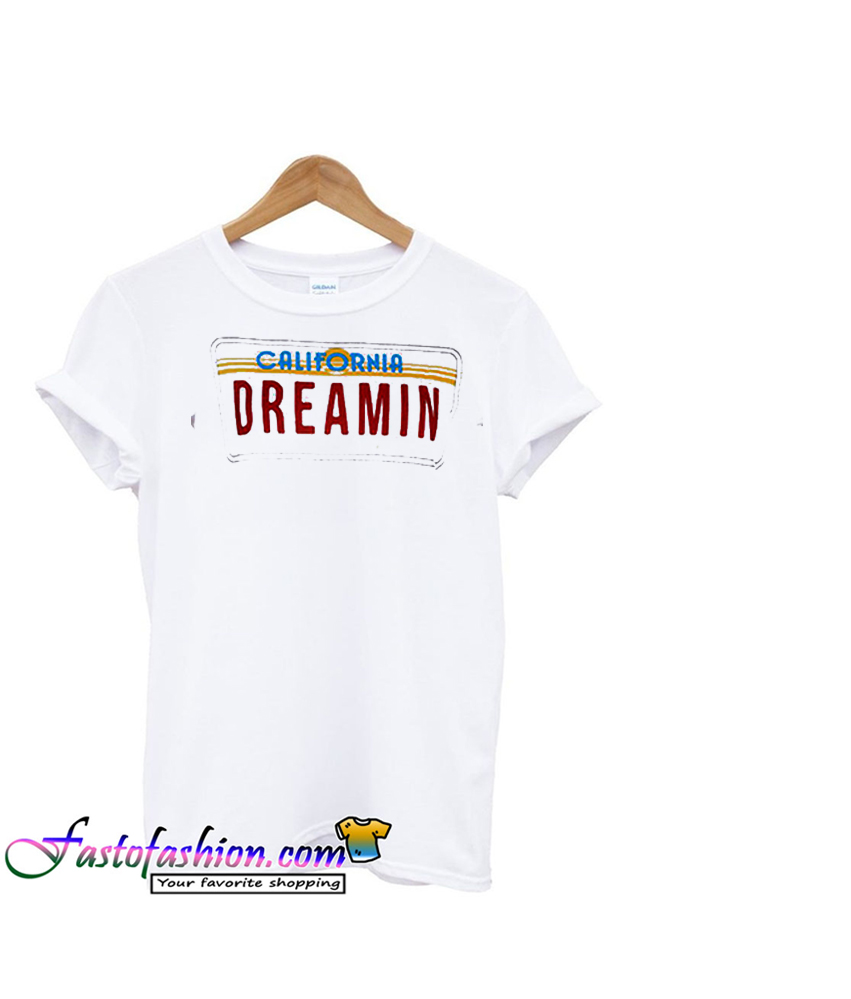 california dreamin t shirt