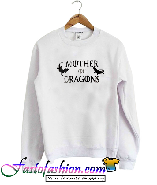 mother of dragons sweatshirt