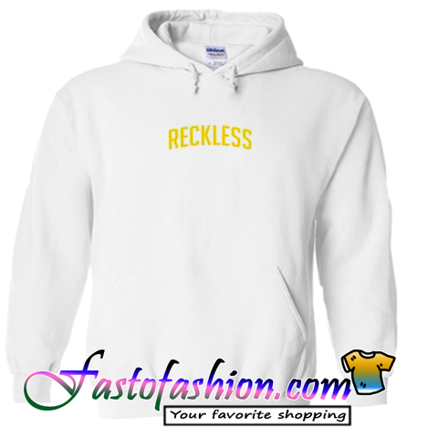 reckless hoodie