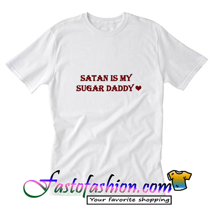 Satan Is My Sugar Daddy T Shirtsm2 6518